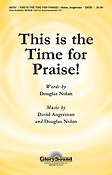 This Is the Time fuer Praise! (SATB)