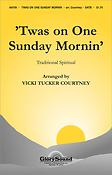 Vicki Tucker Courtney: Twas on One Sunday Mornin (SATB)