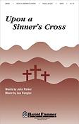 Upon a Sinner's Cross (SATB)