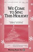 We Come to Sing This Holiday (SATB)