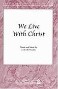 We Live with Christ (SATB)