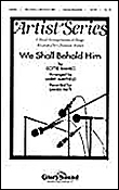 We Shall Behold Him (SATB)