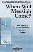 When Will Messiah Come? (SATB)