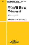 Who'll Be a Witness? (SATB)