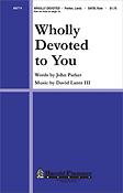 Wholly Devoted to You (SATB)
