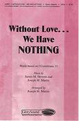 Without Love We Have Nothing (SATB)