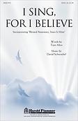 I Sing, fuer I Believe (SATB)