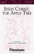 Jesus Christ, the Apple Tree (SATB)