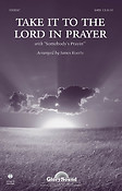 Take It To The Lord In Prayer (SATB)