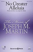 Joseph M. Martin: No Greater Alleluia (SATB)