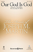 Jospeh M. Martin: Our God Is God (TTBB)