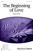 Greg Gilpin: The Beginning of Love (SATB)