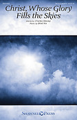 Charles Wesley: Christ, Whose Glory Fills the Skies (SATB)