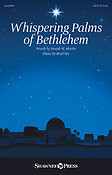 Joseph M. Martin: Whispering Palms of Bethlehem (SATB)