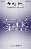 Joseph M. Martin: Bring Joy! (SATB)