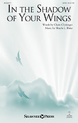 Claire Cloninger: In the Shadow of Your Wings (SATB)