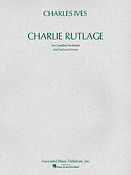 Charles Ives: Charlie Rutlage
