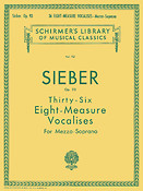 Sieber: Thirty-Six Eight-Measure Vocalises fuer Mezzo-Soprano Op.93