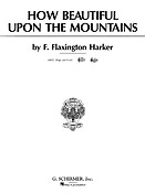 F. Flaxington Harker: How Beautiful Upon the Mountains