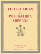 Fifteen Arias For Coloratura Soprano