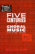 Five Centuries Of Choral Music For Mixed Voices