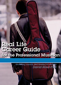 Real Life Career Guide for the Professional Musici