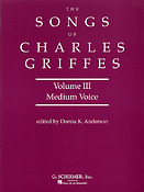Charles T. Griffes: Songs of Charles Griffes - Volume III