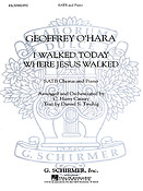 Geoffrey O'Hara: I Walked Today Where Jesus Walked