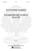 Matthew Harris: Shakespeare Songs, Book 3 SATB A Cappella