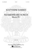 Matthew Harris: Shakespeare Songs, Book 4 SATB A Cappella