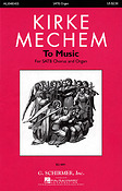 Kirke Mechem: To Music