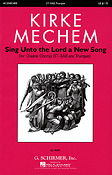 Kirke Mechem: Sing Unto the Lord a New Song