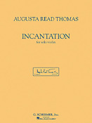 Augusta Read Thomas: Incantation