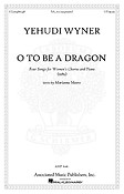 Yehudi Wyner: O to Be a Dragon