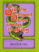 Malcolm Fox: Sid The Serpent Who Wanted To Sing