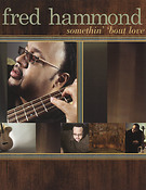 Fred Hammond - Somethin' 'bout Love