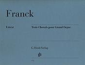Cesar Franck: Trois Chorale Pour Grand Orgue