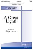 Lloyd Larson: A Great Light (SATB)