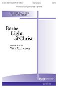 Wes Cameron: Be The Light Of Christ (SATB)