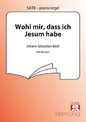Johann Sebastian Bach: Wohl Mir, Dass Ich Jesum Habe (SATB, Orgel)