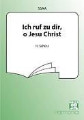 Heinrich Schütz: Ich Ruf Zu Dir O Jesu Christ (SSAA)