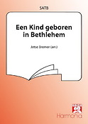 Jetse Bremer: Een Kind Geboren In Bethlehem (SATB)