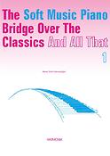 Vlam-Verwaaijen: The Soft Music Piano Bridge Over The Classics 1
