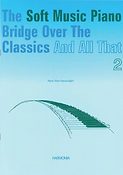 Vlam-Verwaaijen: The Soft Music Piano Bridge Over The Classics 2