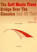 The Soft Music Piano Bridge Over The Classics 8