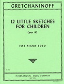 Alexander T. Gretchaninov: 12 Little Sketches fuer Children op. 182