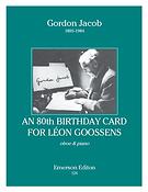 Gordon Jacobs: An 80th Birthday Card Leon Goosens