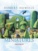 Herbert Howells: Miniatures for Organ