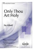 Mary McDonald: Only thou art holy (SATB)