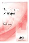 Run to the Manger (SATB)